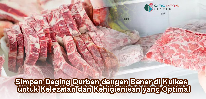 Simpan Daging Qurban dengan Benar di Kulkas untuk Kelezatan dan Kehigienisan yang Optimal