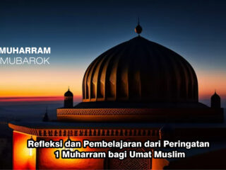 Refleksi dan Pembelajaran dari Peringatan 1 Muharram bagi Umat Muslim