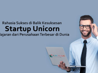 Rahasia Sukses di Balik Kesuksesan Startup Unicorn: Pelajaran dari Perusahaan Terbesar di Dunia
