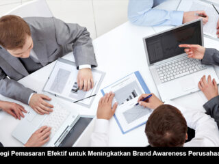 Strategi Pemasaran Efektif untuk Meningkatkan Brand Awareness Perusahaan