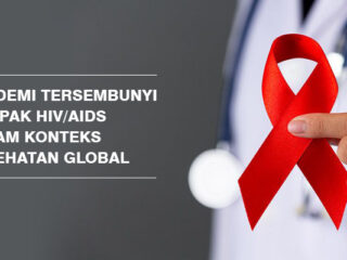 Pandemi Tersembunyi: Dampak HIV/AIDS dalam Konteks Kesehatan Global