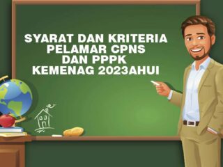 Syarat dan Kriteria Pelamar CPNS dan PPPK Kemenag 2023 Yang Wajib Diketahui