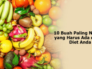 10 Buah Paling Nutrisi yang Harus Ada dalam Diet Anda