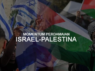Momentum Perdamaian Israel-Palestina: Peluang dan Tantangan
